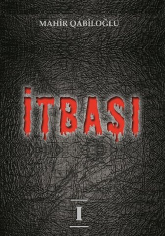 Mahir Qabiloğlunun növbəti romanı nəşr olundu: "İtbaşı" + FOTO