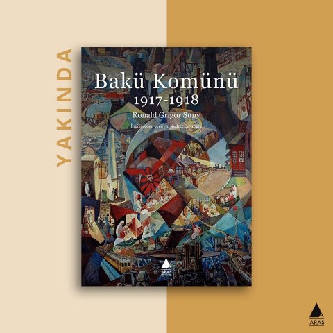 Erməni tarixçinin “Bakı Kommunası” kitabı tezliklə Türkiyədə işıq üzü görəcək